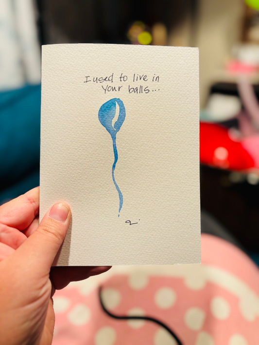 Fathers Day Card - I Used to Live in Your Balls