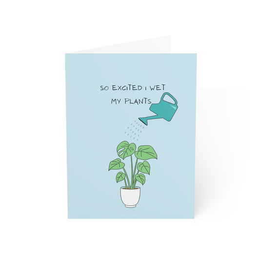 So Excited I Wet My Plants...Card (1, 10, 30, and 50pcs)